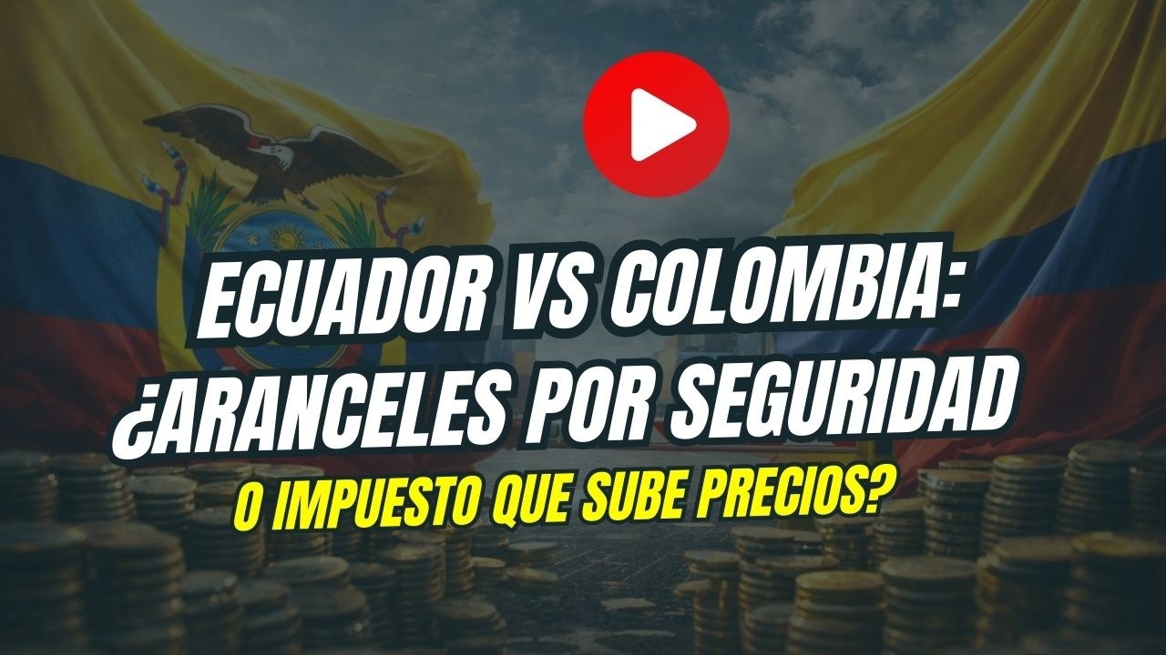 Ecuador vs Colombia: Arancel 50% “por seguridad” ¿medida legal o impuesto con efectos?