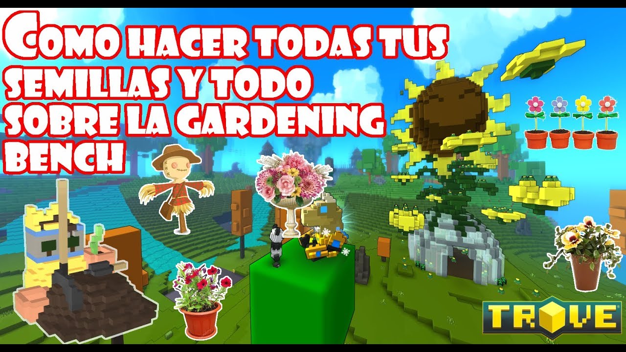 Como hacer todas las SEMILLAS y todo sobre la GARDENING BENCH ~Trove en Español~