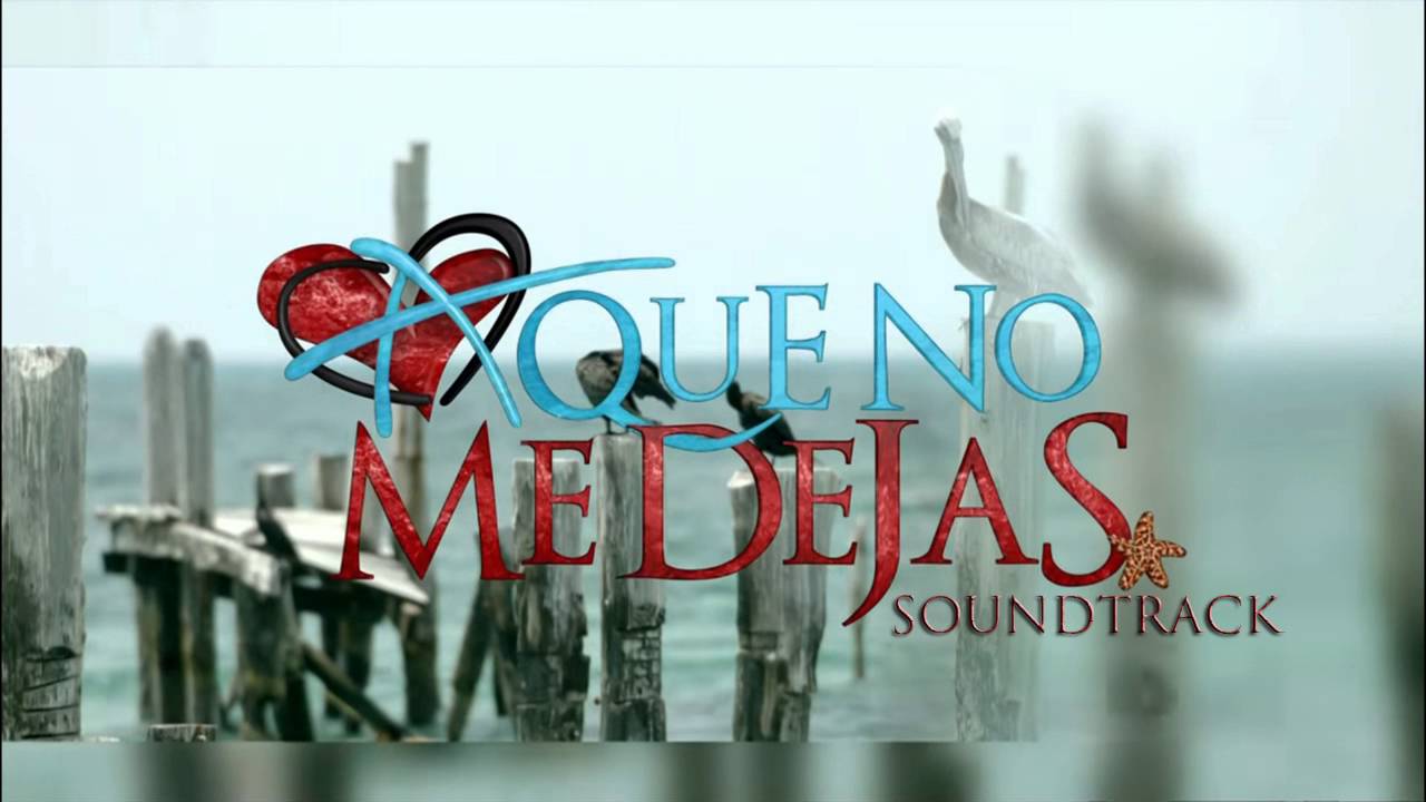 A que no me dejas - Soundtrack 17 - Maldad