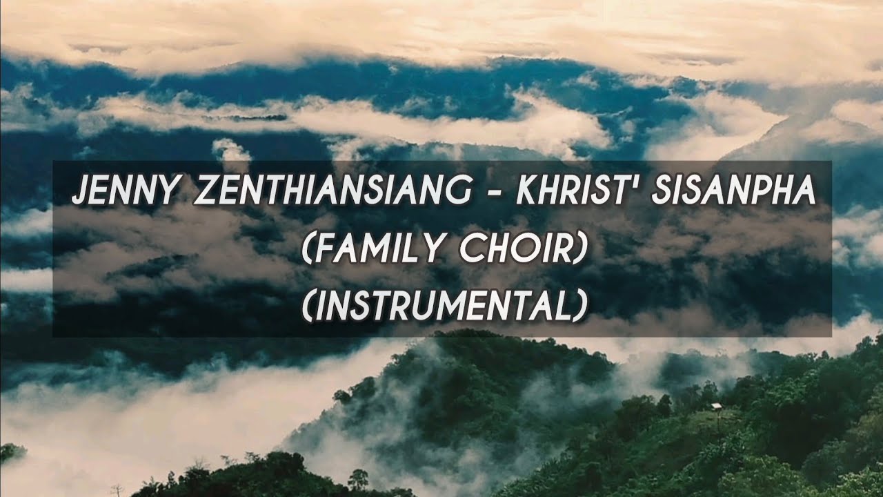 Jenny Zenthiansiang - Khrist' Sisanpha (Family Choir) (Instrumental)