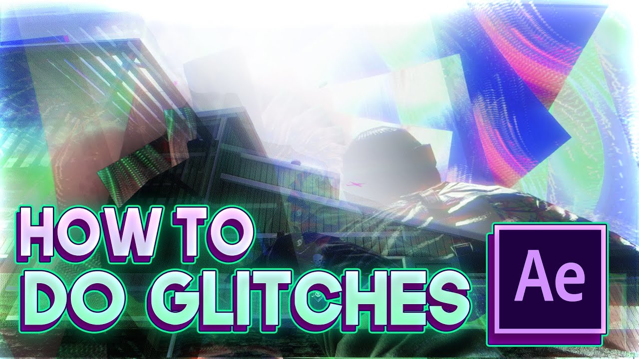 How To Do Glitches In After Effects [Tutorial]