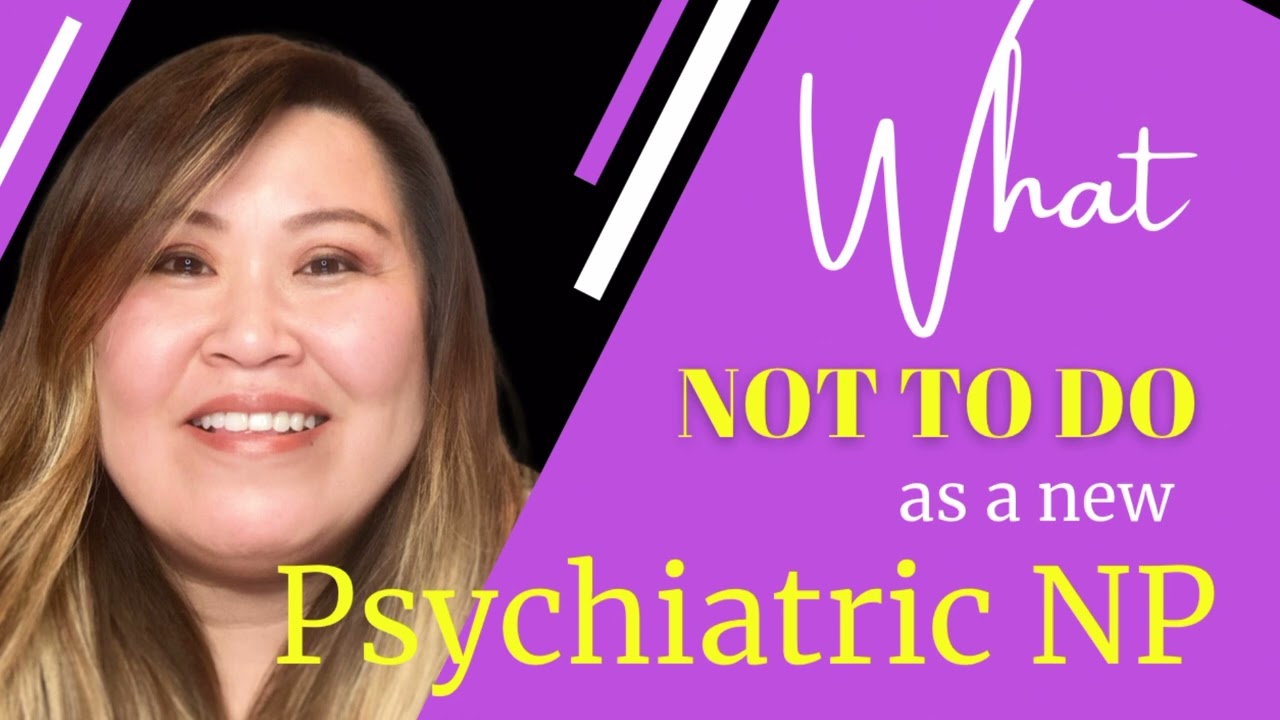 What NOT TO DO as a New Psychiatric Nurse Practitioner
