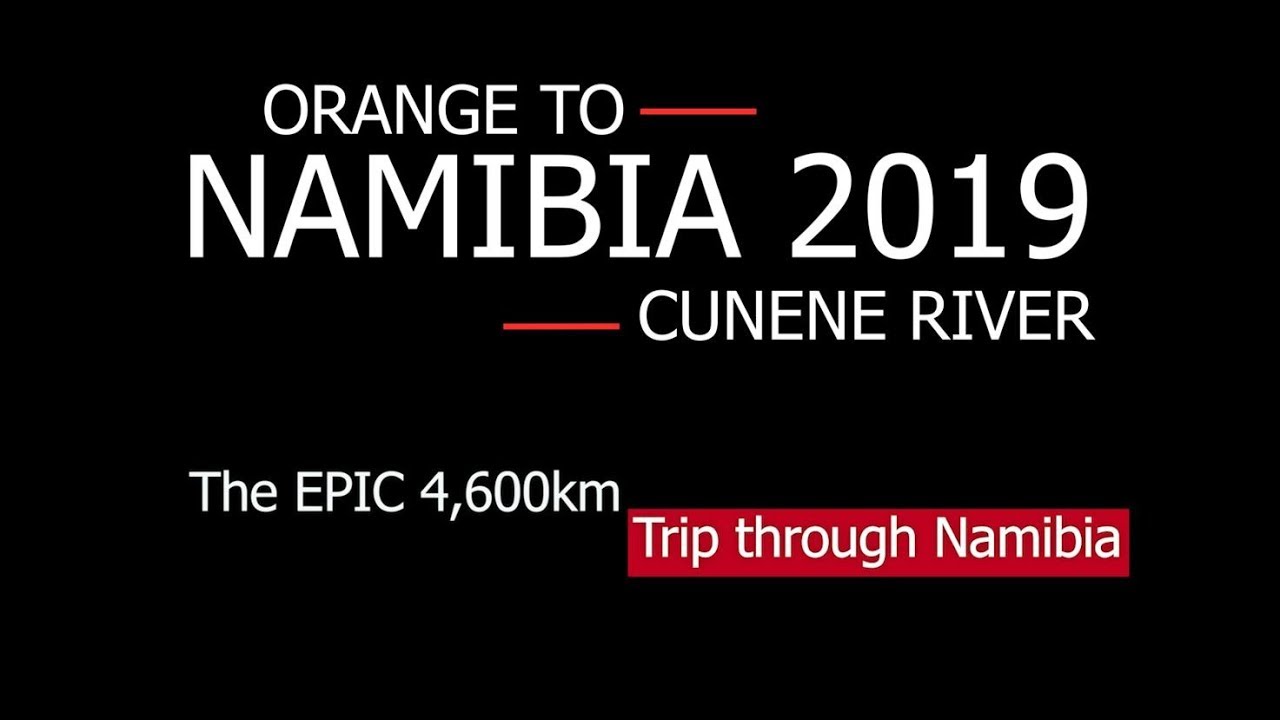 Namibia 2019 - Highlights - The Epic Orange to Cunene River Trip