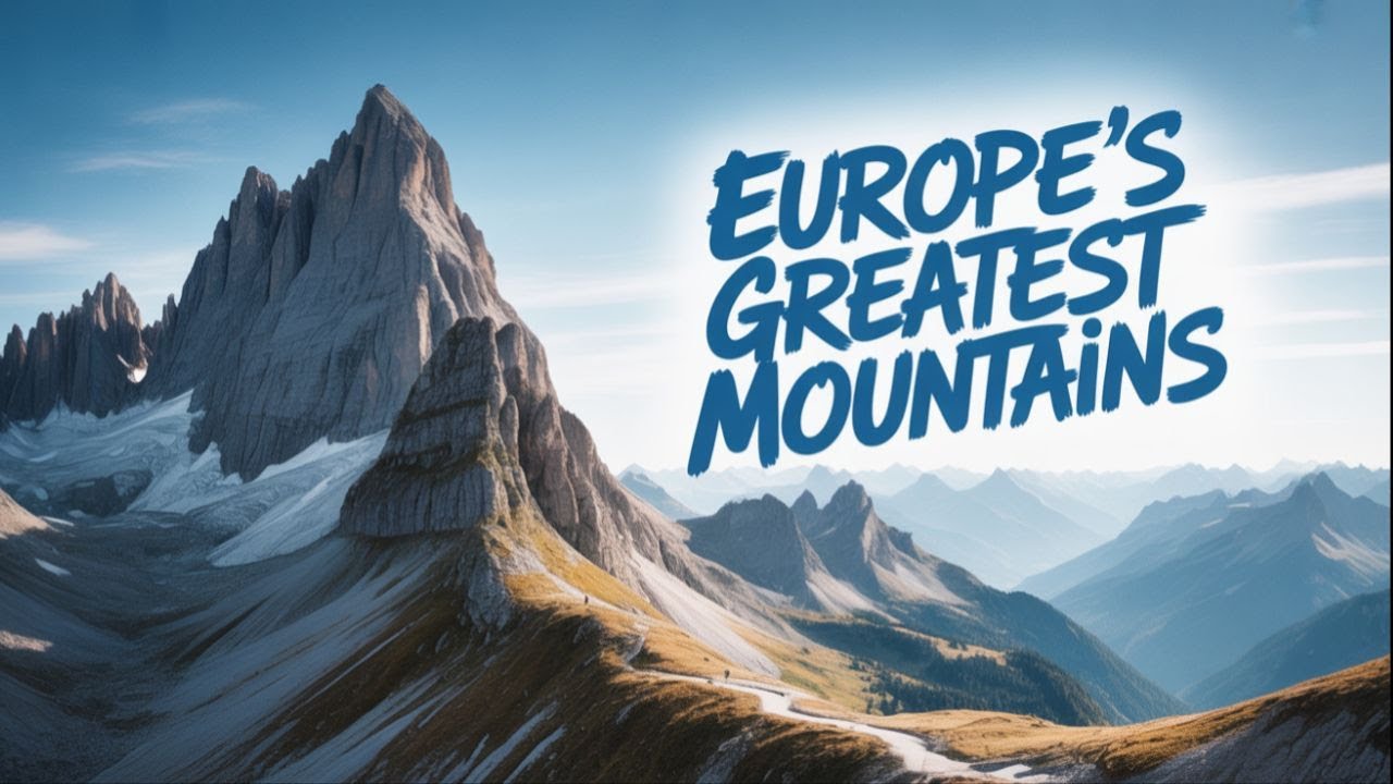 The Alps Europe's Greatest Mountains?