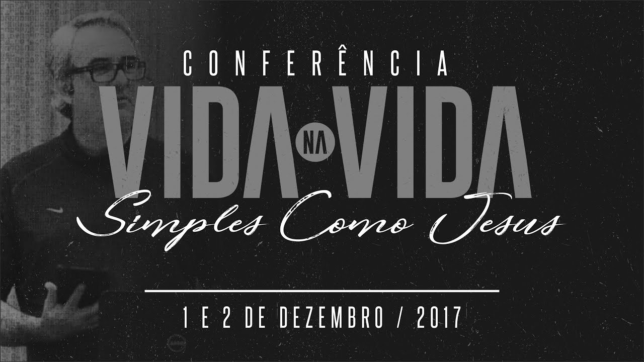 TEASER - CONFER&Ecirc;NDIA VIDA NA VIDA - SIMPLES COM JESUS - 2017