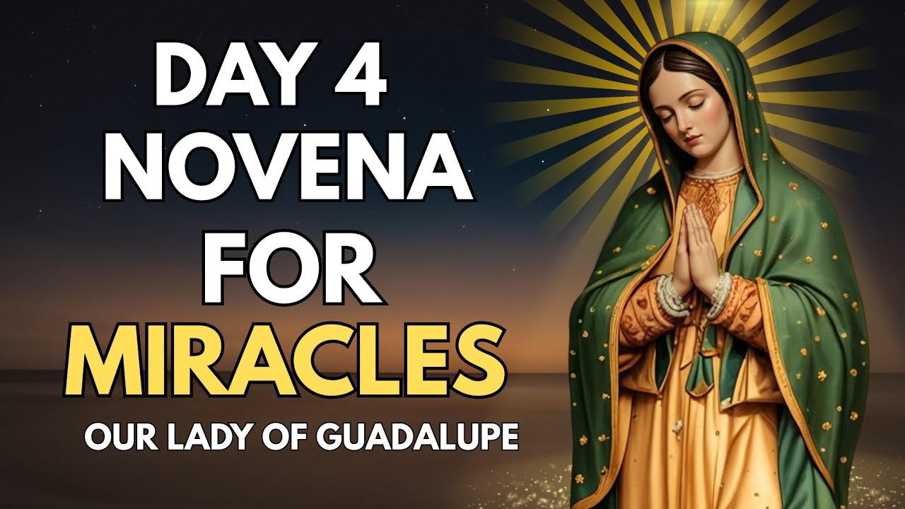 🙏 DAY 4 NOVENA TO THE VIRGIN OF GUADALUPE FOR A MIRACLE | Powerful Prayer for Impossible Causes