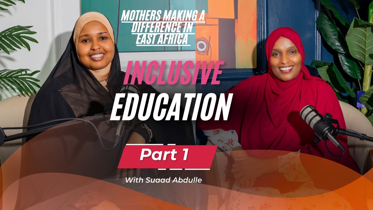 Episode #46 : Inclusive Education with Suaad Abdulle (Part 1)