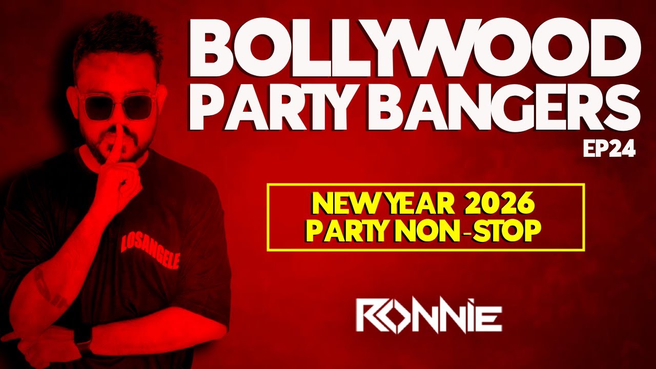 NEW YEAR 2026 PARTY MIX BOLLYWOOD BANGERS EP24 - DJ RONNIE | NON-STOP PARTY 2026 | BOLLYWOOD MASHUPS