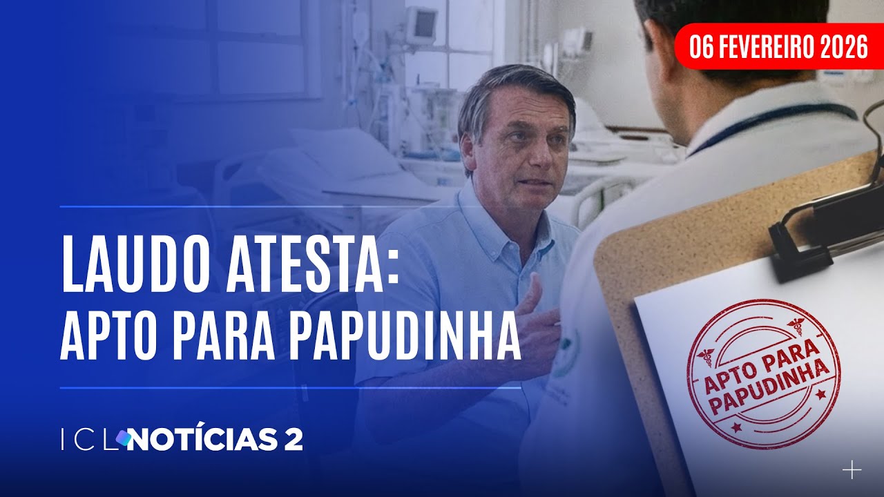 ICL NOTÍCIAS 2 - 06/02/26 - EXAME COMPROVA QUE BOLSONARO TEM CONDIÇÕES DE CONTINUAR NA CADEIA