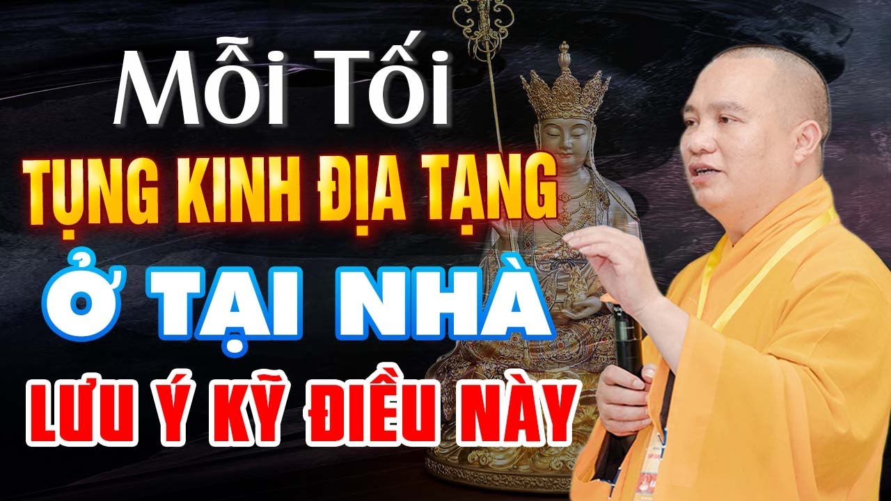 Mỗi Tối Tụng KINH ĐỊA TẠNG Tại Nhà Cần Lưu Ý Thật Kỹ Điều Này | Thầy Thích Đạo Thịnh