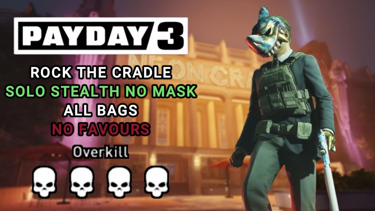 PAYDAY 3 - Rock The Cradle (Overkill, Solo Stealth No Mask / All Bags, No Favours)