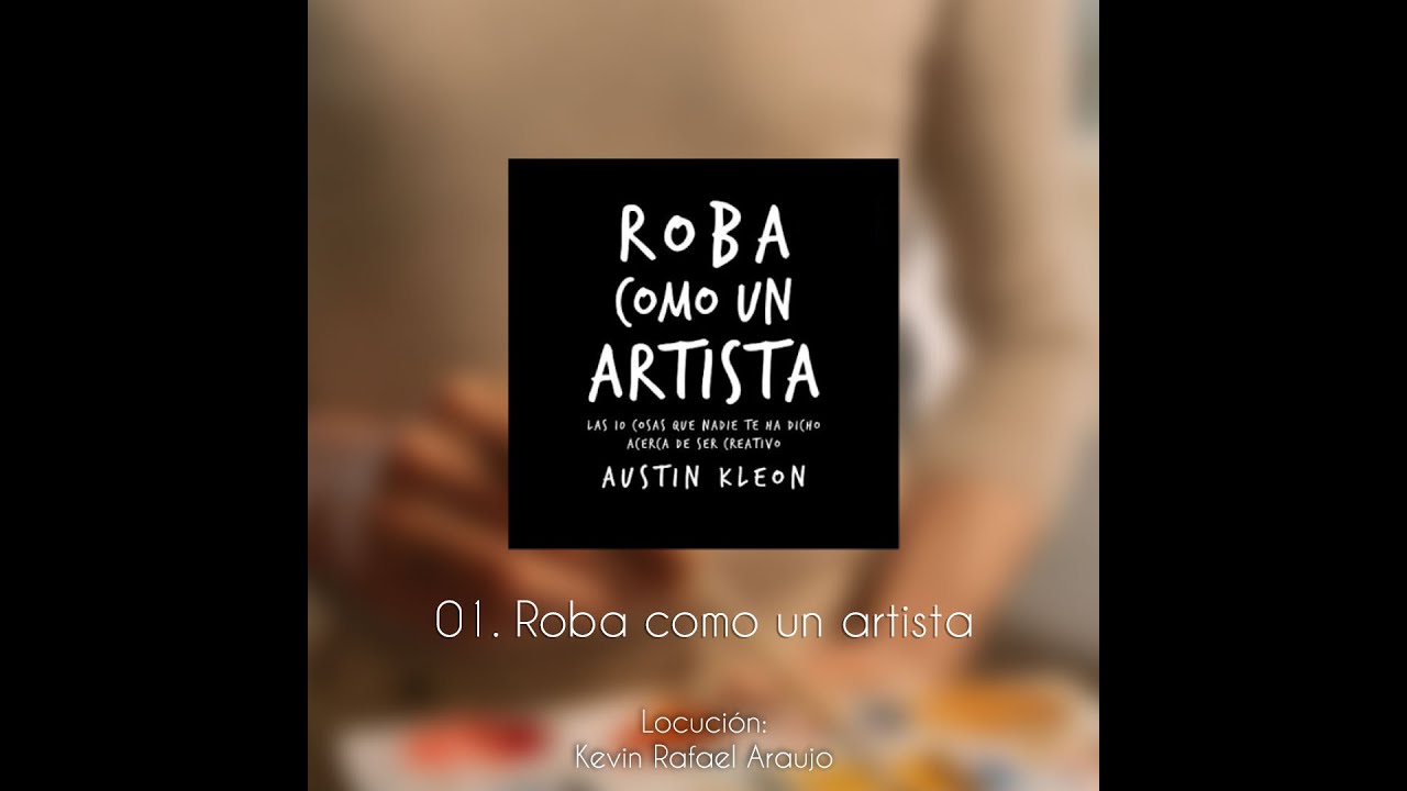 🎧 ROBA COMO UN ARTISTA. CAPÍTULO 01: Roba como un artista (Audiolibro en español)