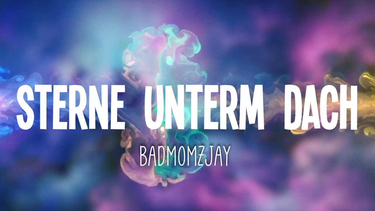 badm&oacute;mzjay - Sterne unterm Dach (Lyrics)