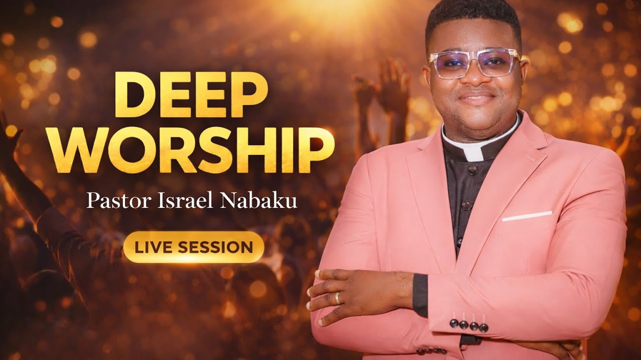 DEEP WORSHIP BY PASTOR ISRAEL NABAKU. 