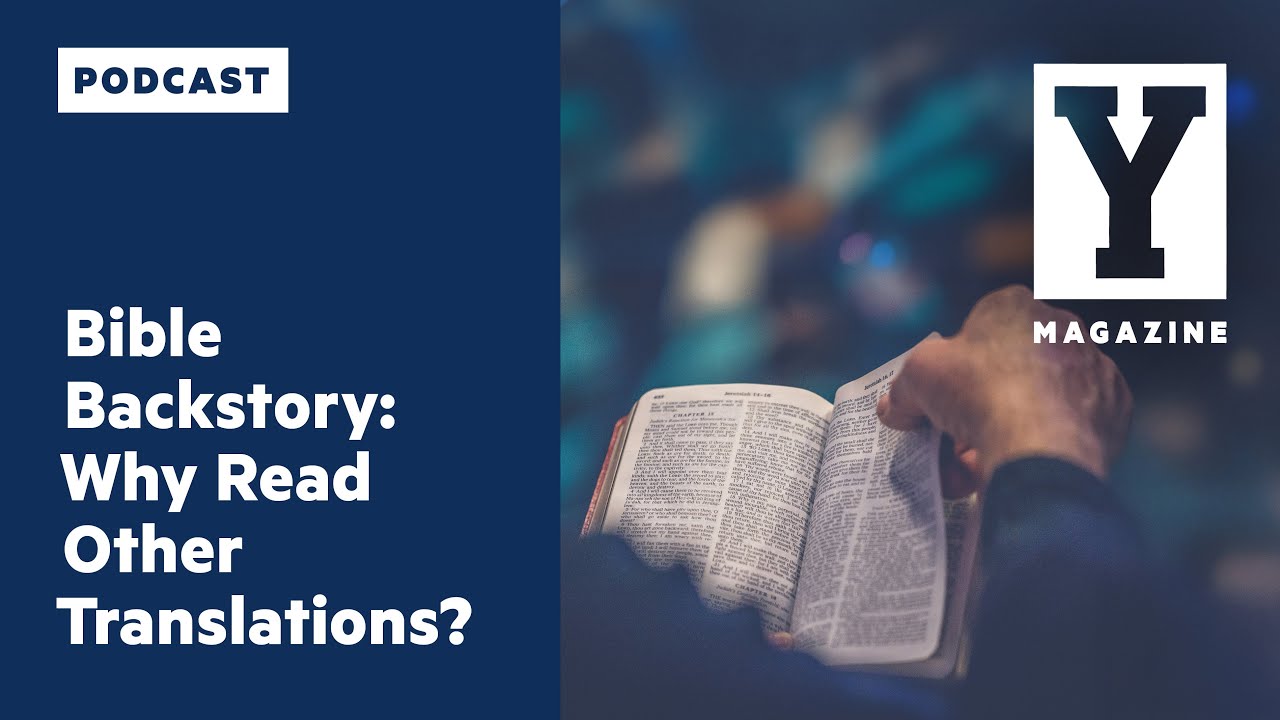 Bible Backstory: Why Read Other Translations?