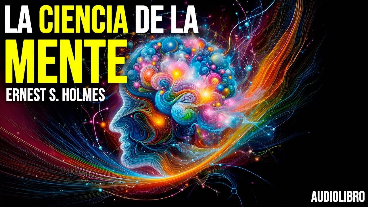 La Ciencia de la Mente - Ernest S. Holmes | Audiolibro Completo en Español