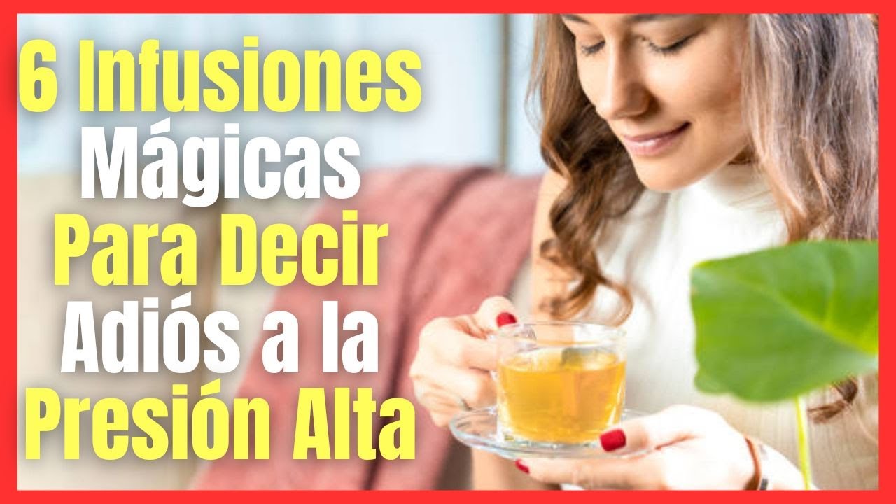 6 MEJORES INFUSIONES DE  PLANTAS MEDICINALES PARA BAJAR LA PRESI&Oacute;N ARTERIAL ALTA