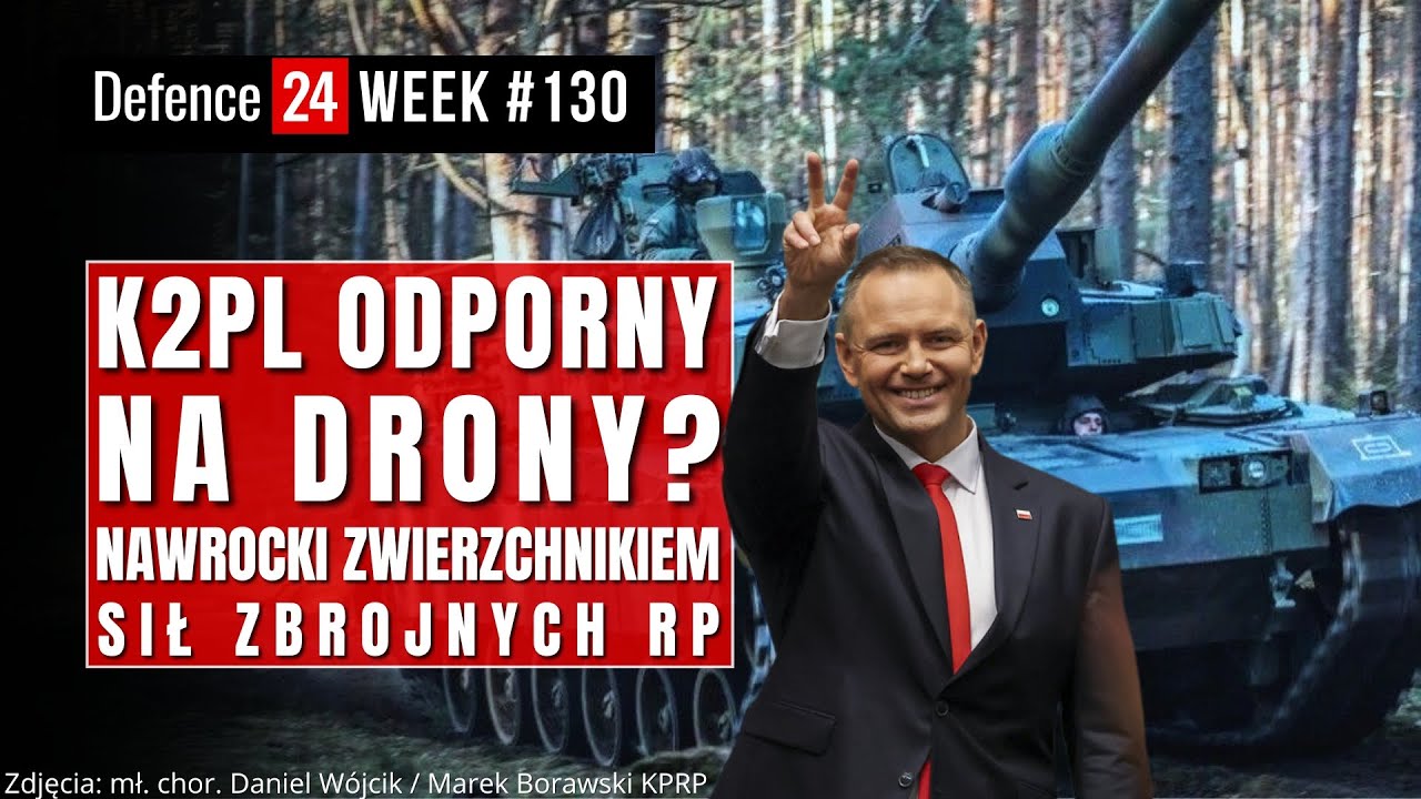 K2PL odporny na drony? | Nawrocki zwierzchnikiem | Defence24Week #130