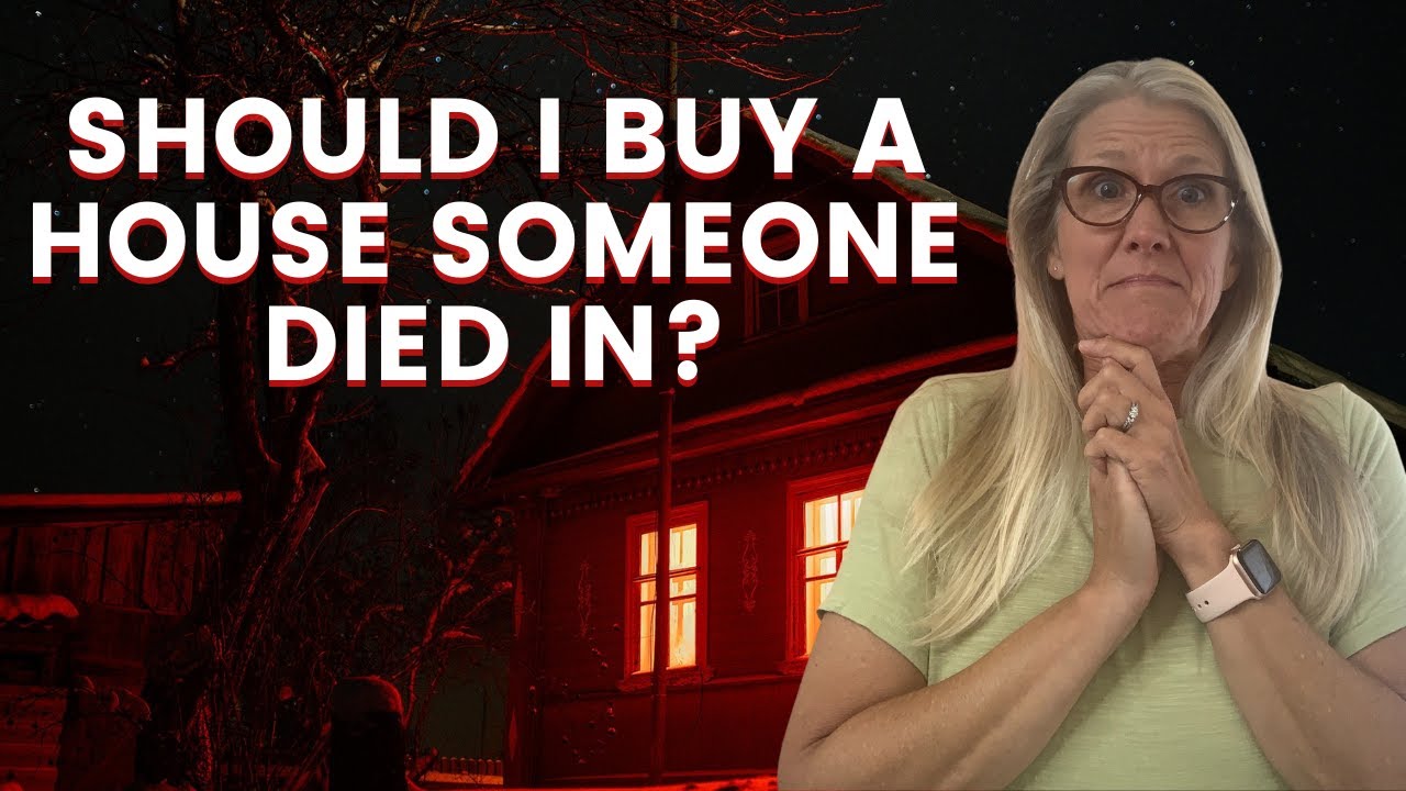 SHOULD I BUY A HOUSE SOMEONE DIED IN?