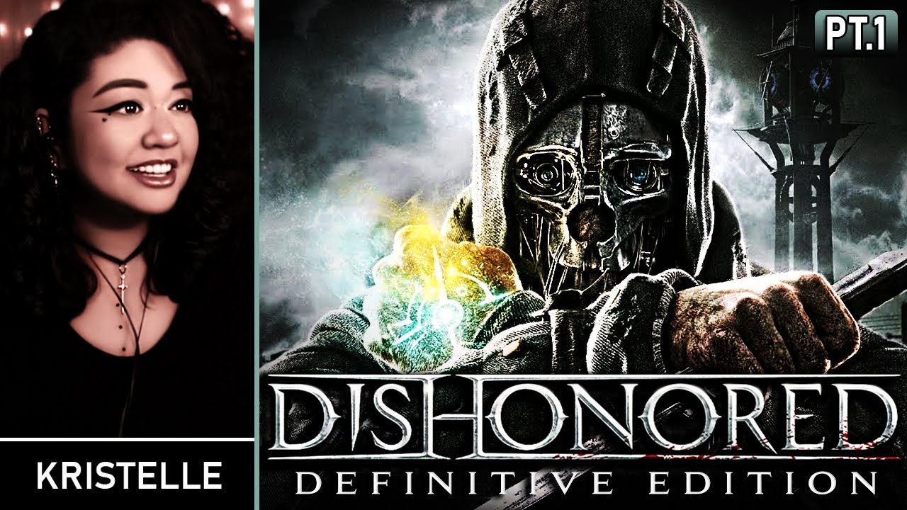Dishonored • Part 1: WELCOME TO DUNWALL • First Playthrough | Kristelle