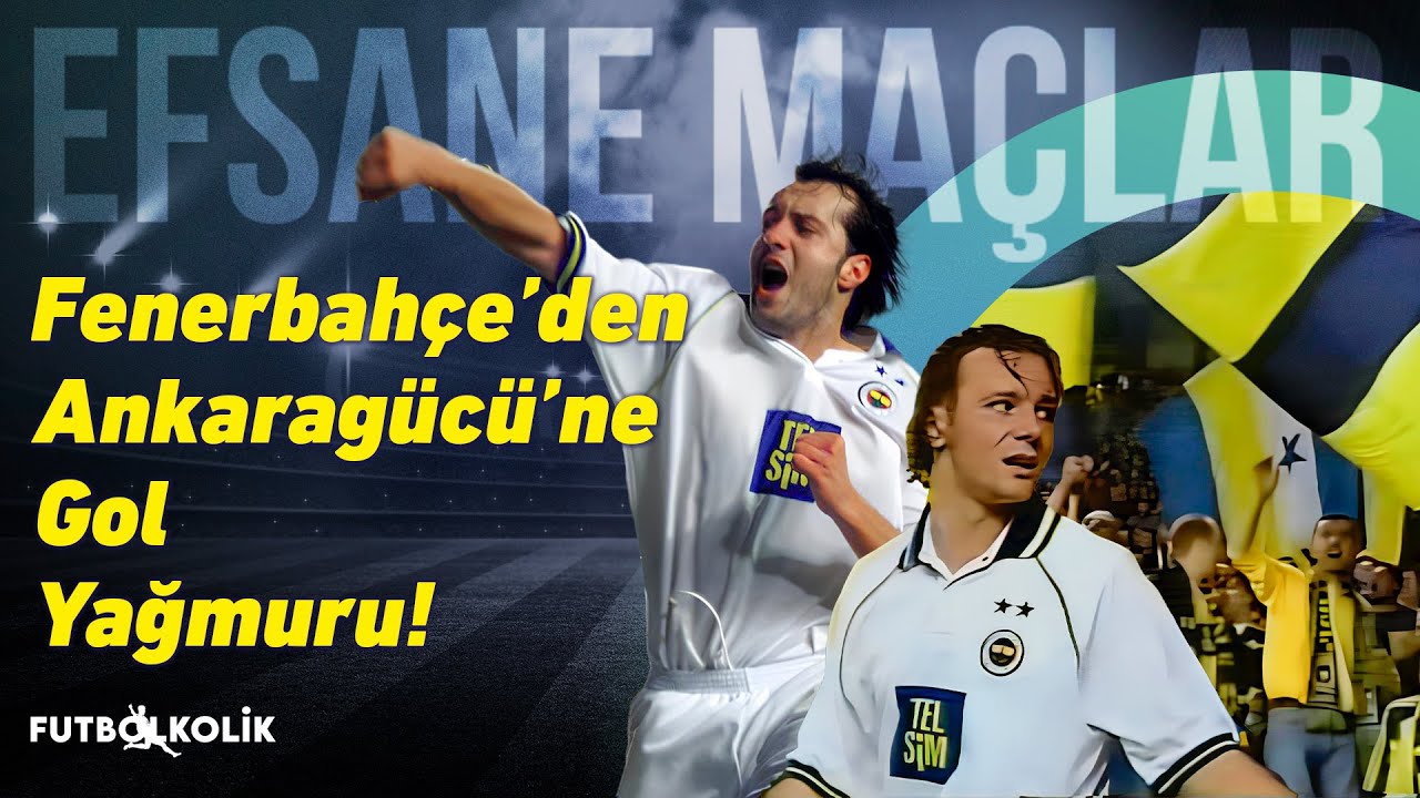 Fenerbahçe - Ankaragücü / 2000 - 01 | Ersun Yanal’ın çalıştırdığı Ankaragücü’ne Gol Yağmuru!