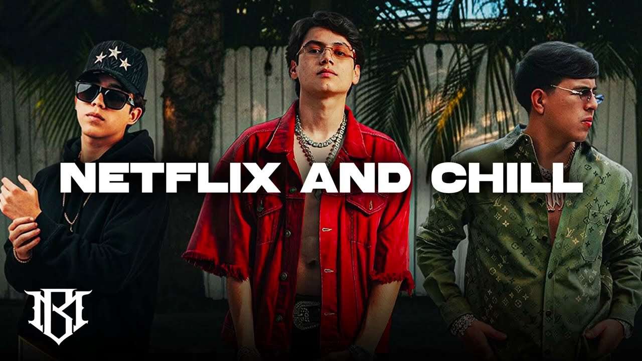 Netflix and Chill - Luis Carrillo, Omar Camacho y Oscar Maydon