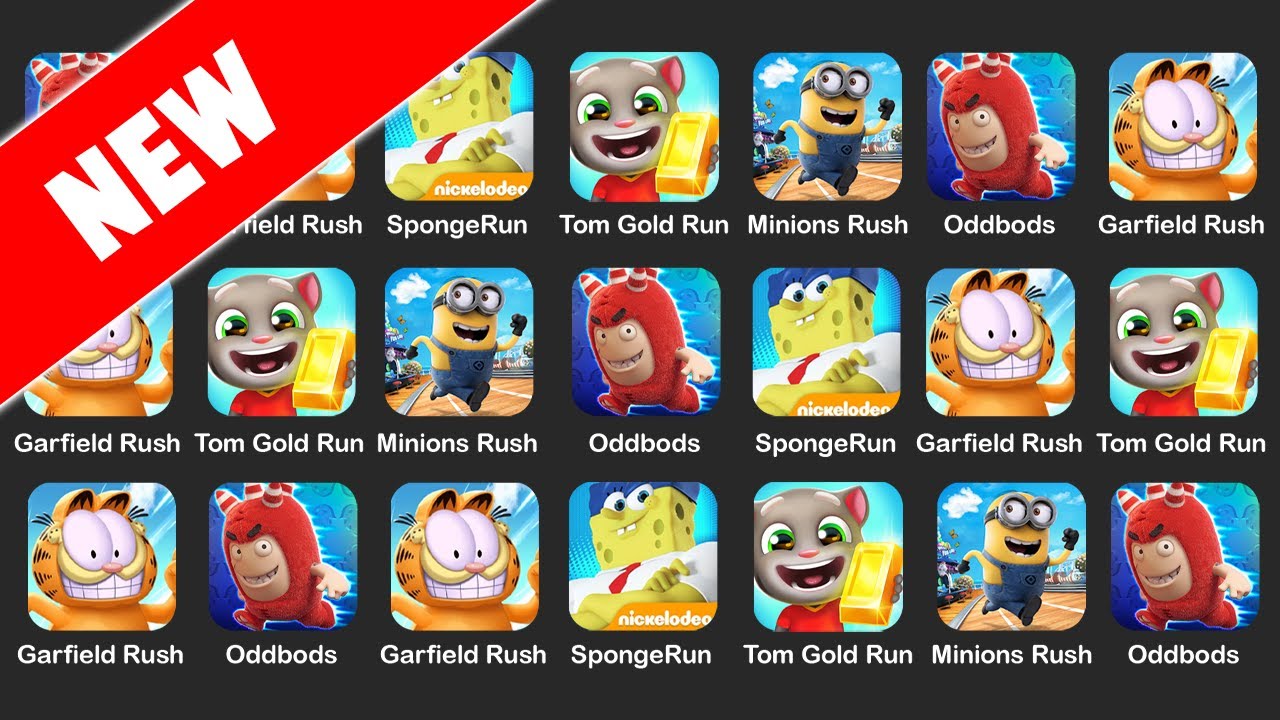 Garfield Rush, Minions Rush, Tom Gold Run, SpongeBob Run, Oddbods Turbo Run