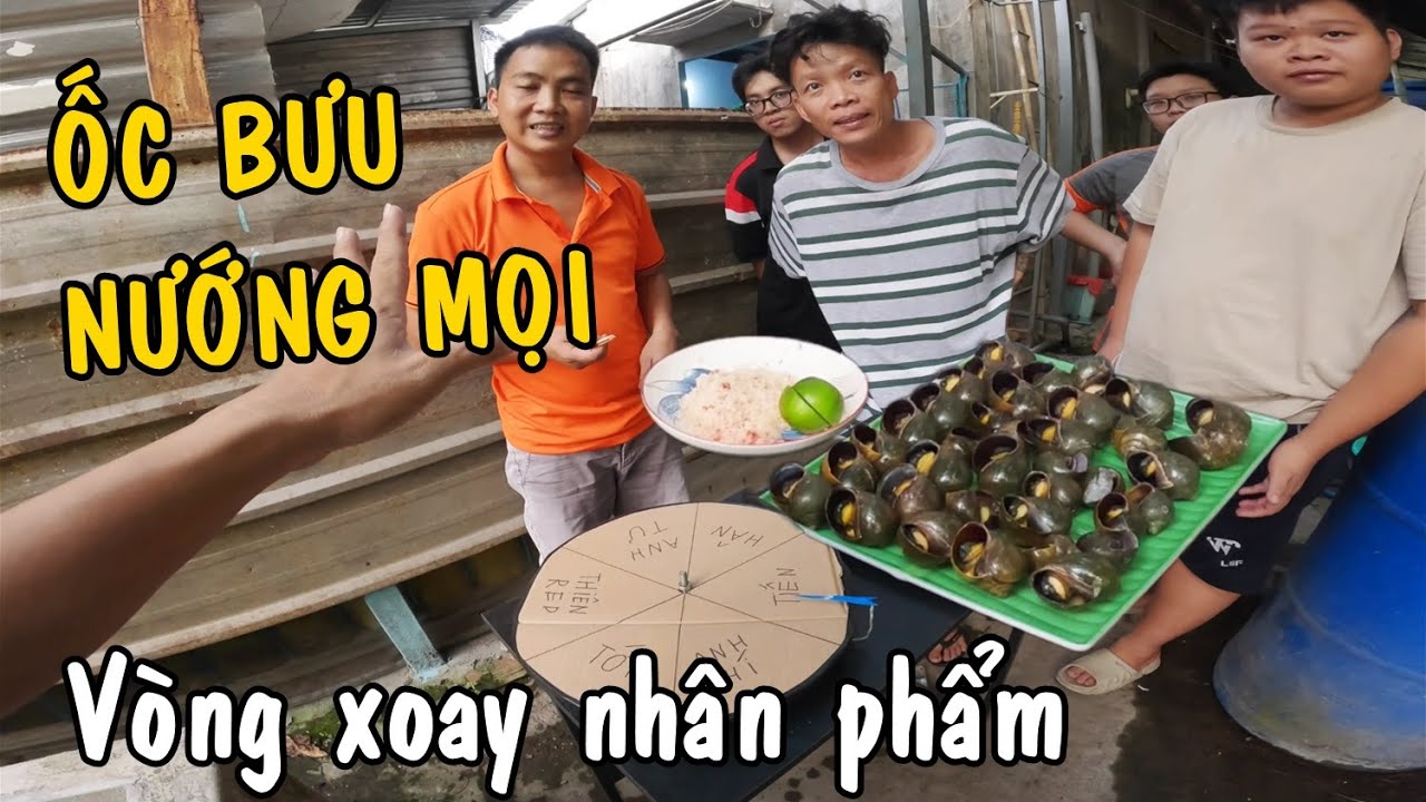Vòng Xoay Nhân Phẩm với món Ốc Bưu Nướng Mọi cùng Anh Nhí Betta