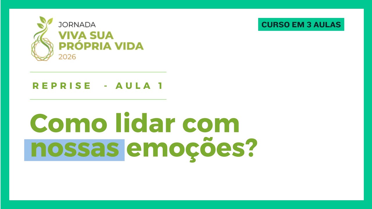 Aula 1 - COMO LIDAR COM NOSSAS EMOÇÕES com Bruno Rodrigues