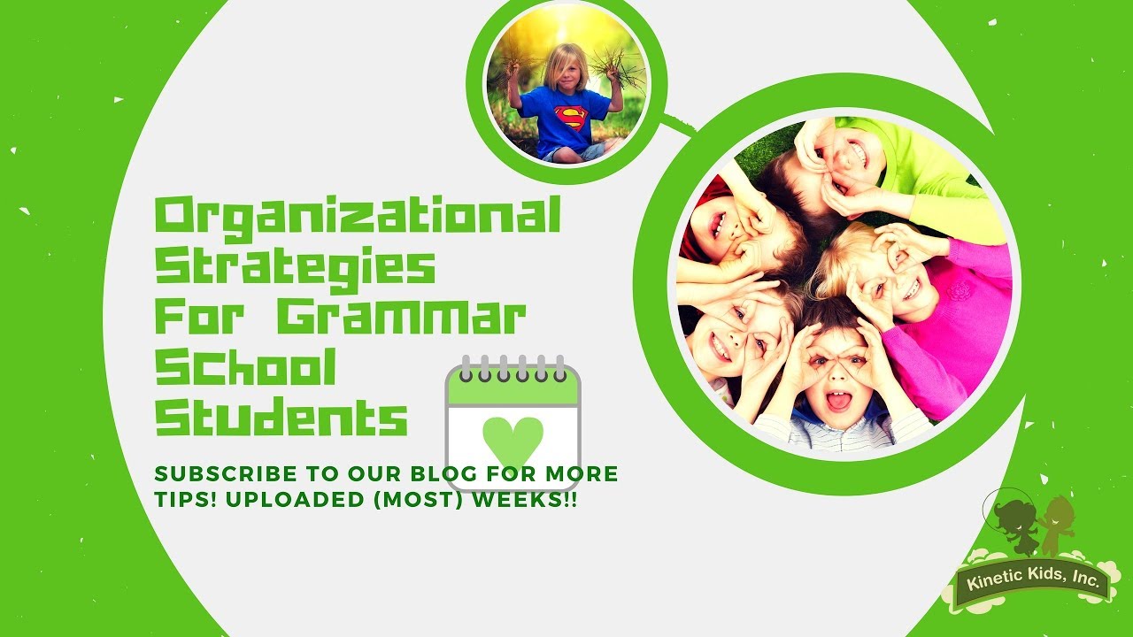 Organizational Strategies For Grammar School Students | Kinetic Kids, Inc.