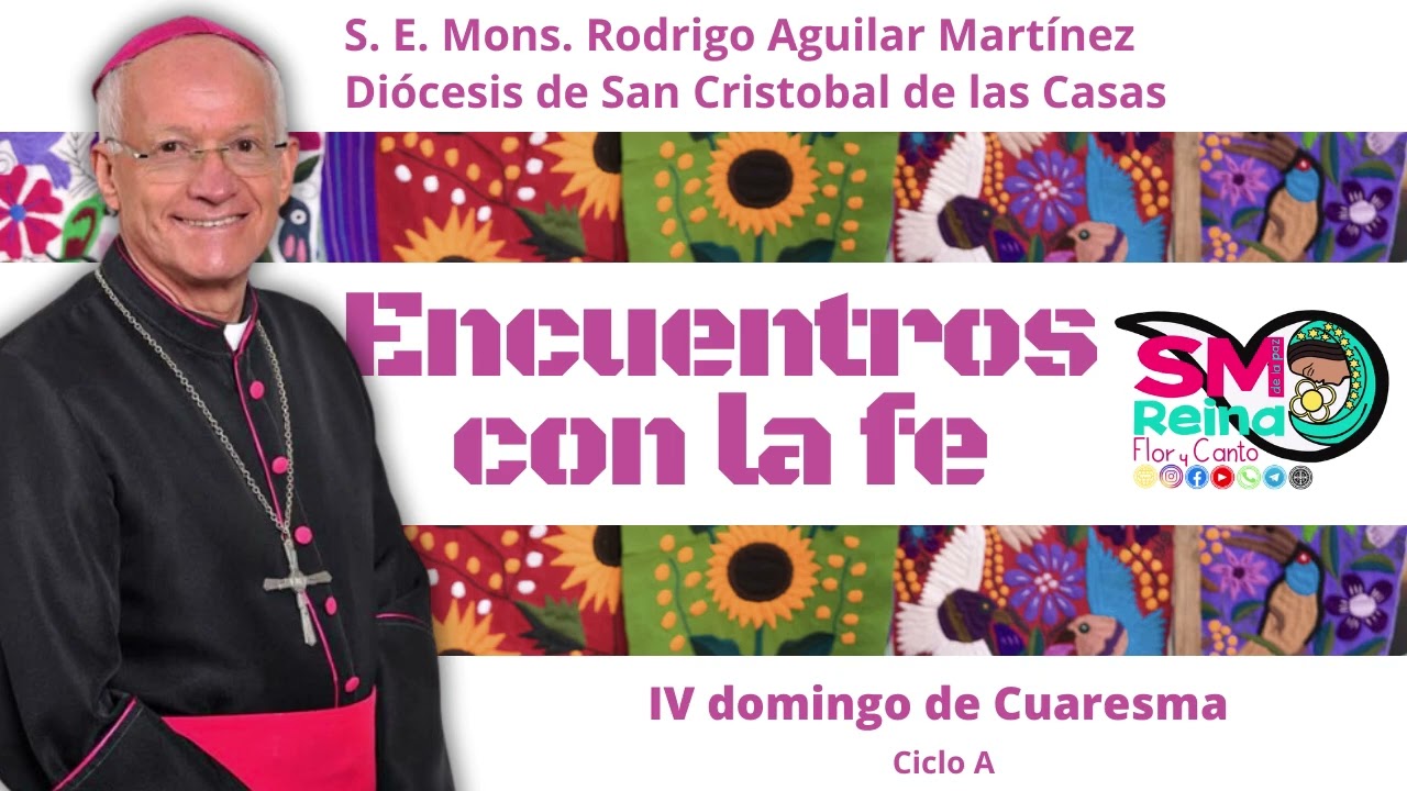 Encuentros con la Fe. IV Domingo de Cuaresma. 15 de Marzo del 2026 