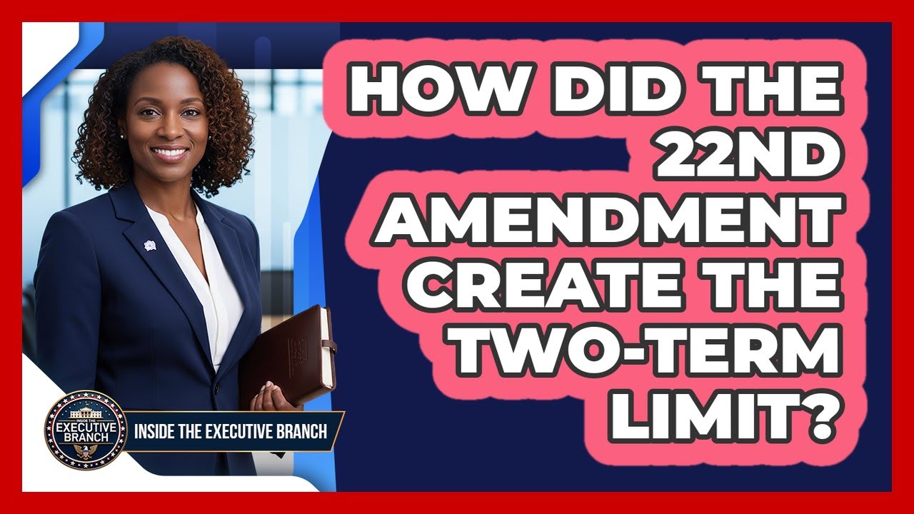 How Did The 22nd Amendment Create The Two-term Limit? - Inside the Executive Branch