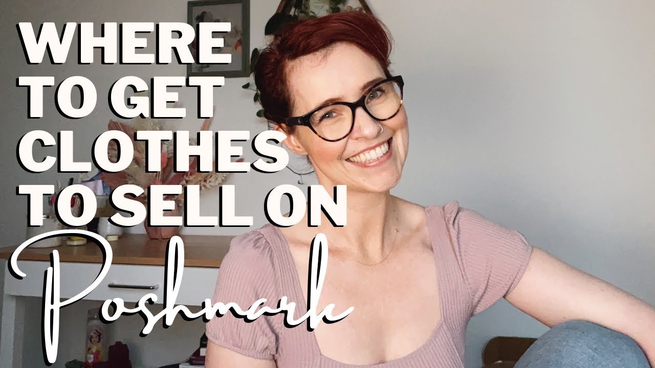 WHAT TO SELL ON POSHMARK | WHERE TO GET INVENTORY TO RESELL ONLINE | POSHMARK TIPS 2021