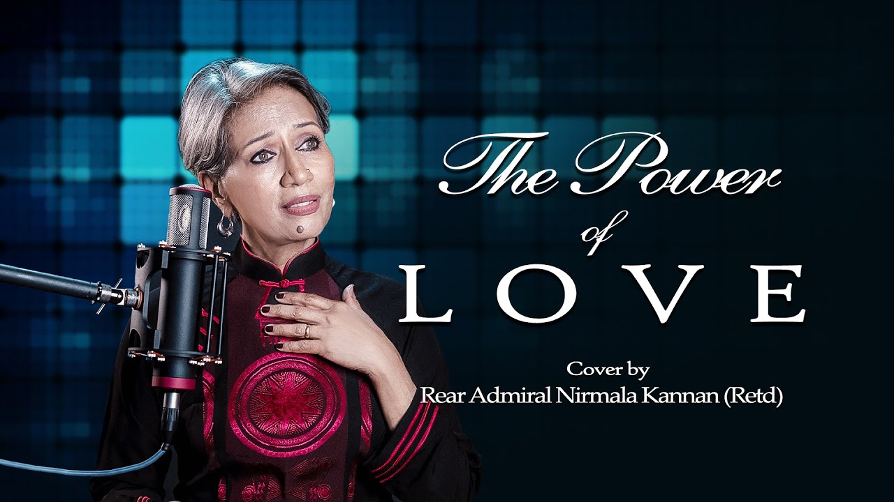 The Power of Love- Cover By- Rear Admiral Nirmala Kannan ( Retd)