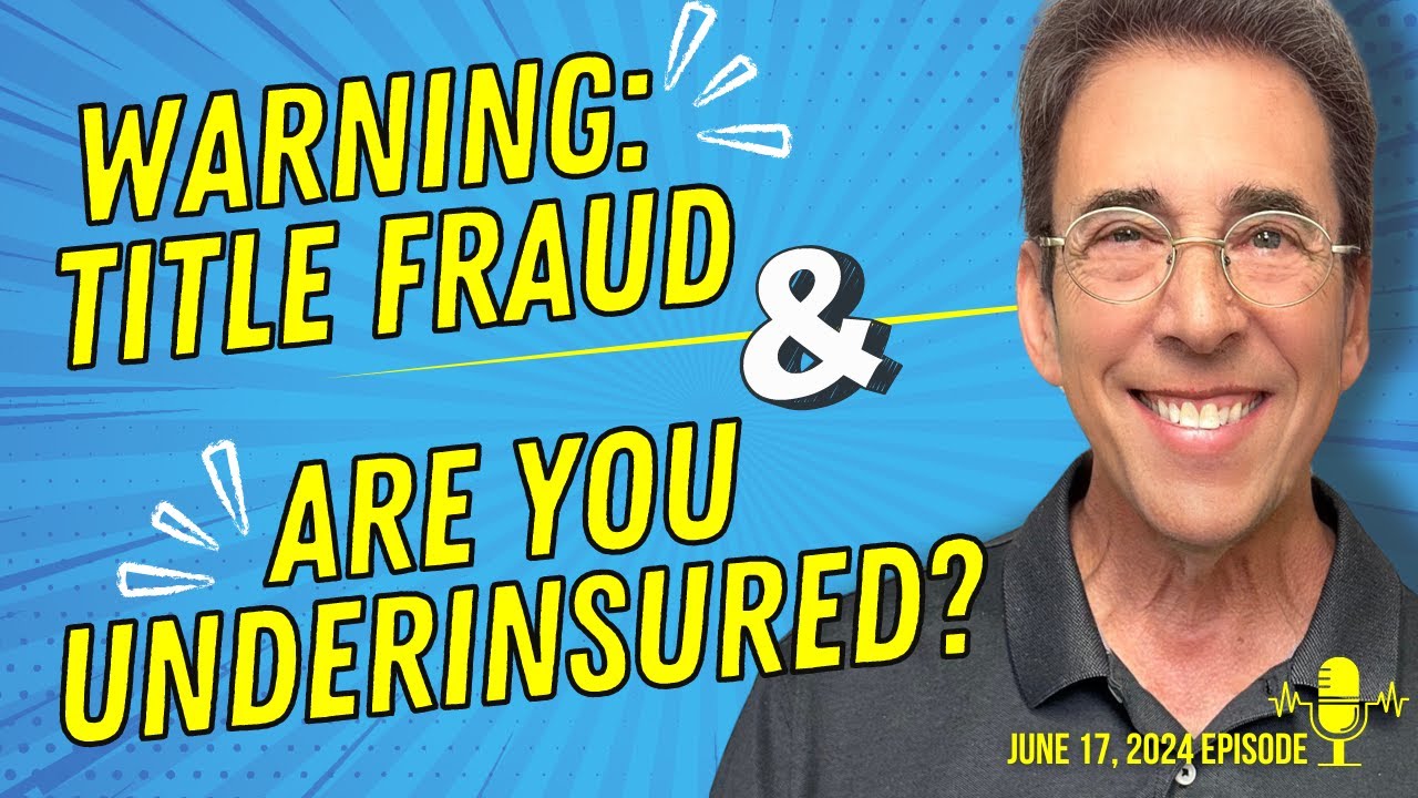 Full Show: Warning: Protect Yourself From Title Fraud and Are You Underinsured?