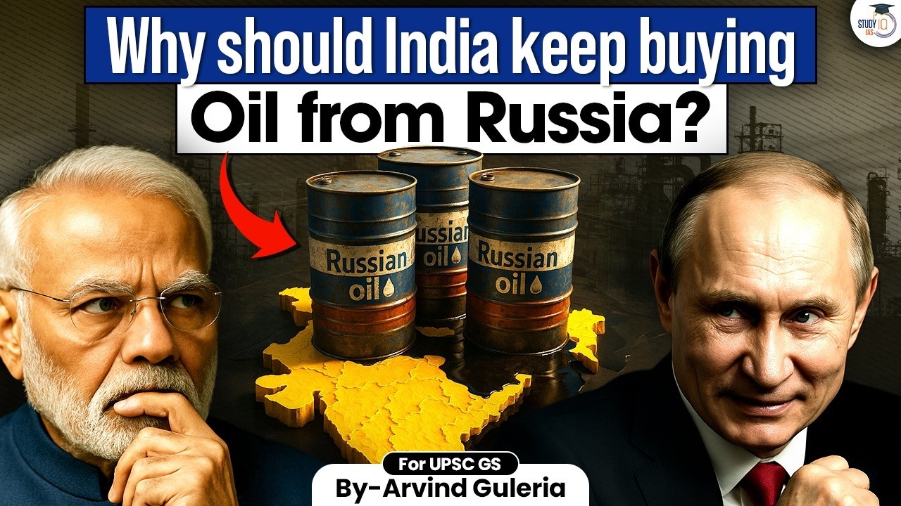 Why India Must Keep Buying Oil from Russia ? | US Pressure vs National Interest | StudyIQ IAS