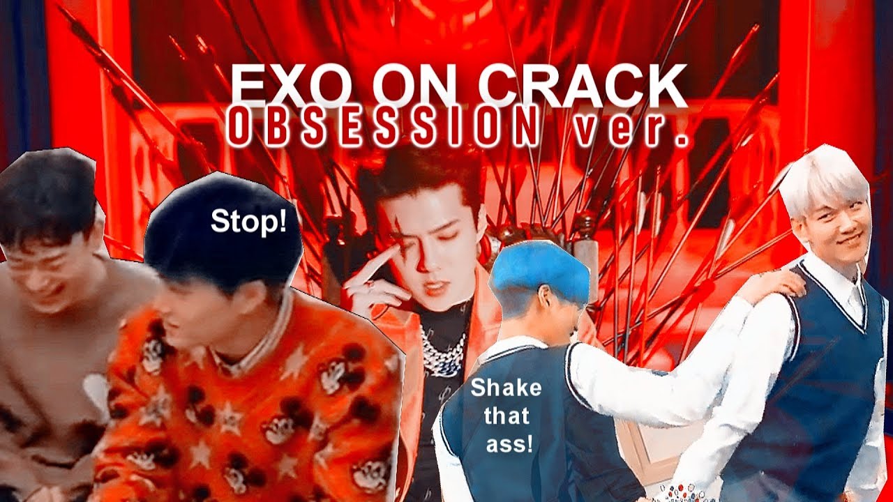 EXO ON CRACK | Obsession ver.