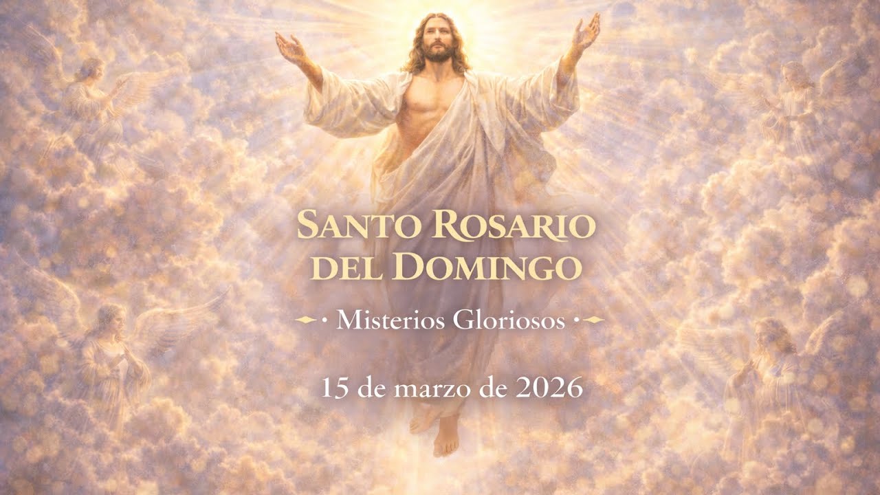 Santo Rosario del Domingo – Misterios Gloriosos (15 de marzo de 2026).