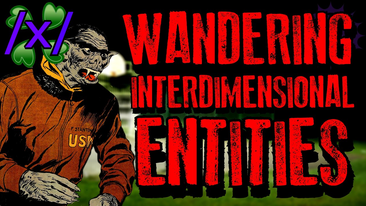 Wandering Interdimensional Entities | 4chan /x/ Paranormal Greentext Stories Thread