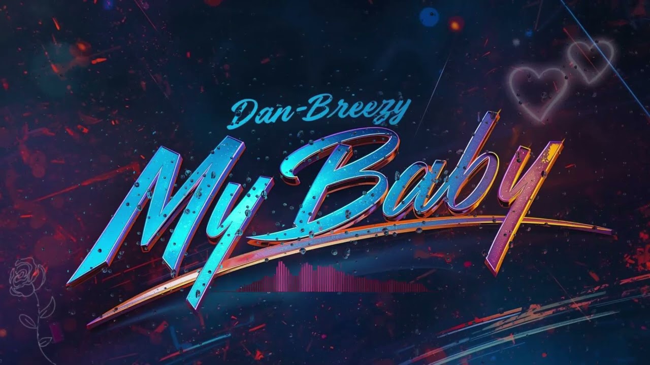 My Baby -Dan Breezy
