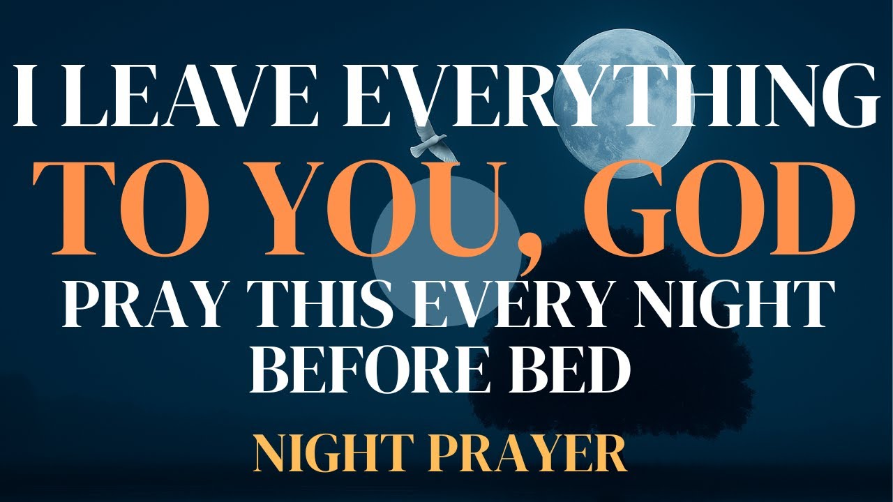 Night Prayer to Leave Everything in God’s Hands 🙏 Peace, Healing, Surrender & Restful Sleep