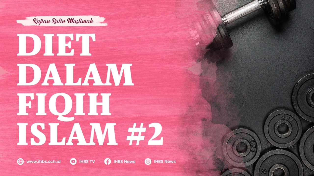 FIKIH DIET DALAM ISLAM #2 - Ustadz Abu Umar Basyir Hafizhahullah