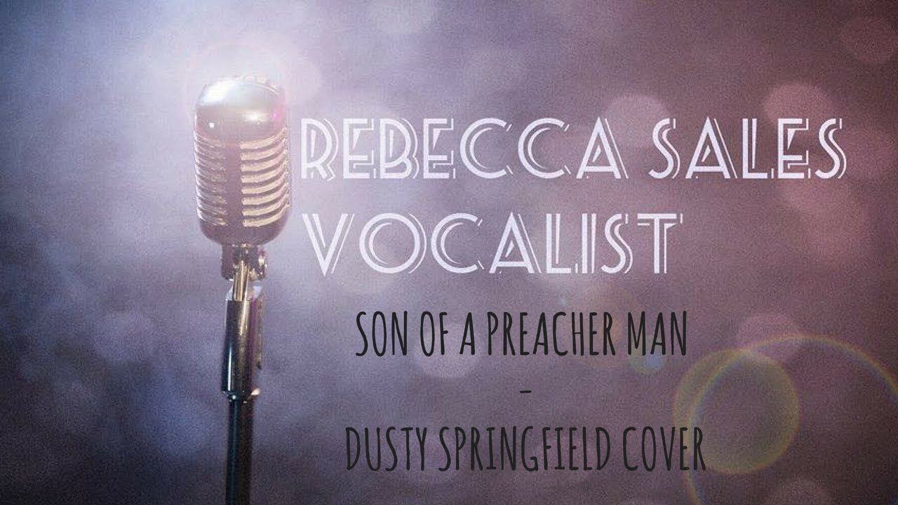 Dusty Springfield  - Son Of A Preacher Man (Cover by RebeccaSalesVocalist)