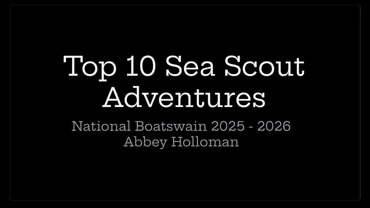 Top 10 Sea Scout Adventures, Abbey Holloman, 2025-2026 National Boatswain