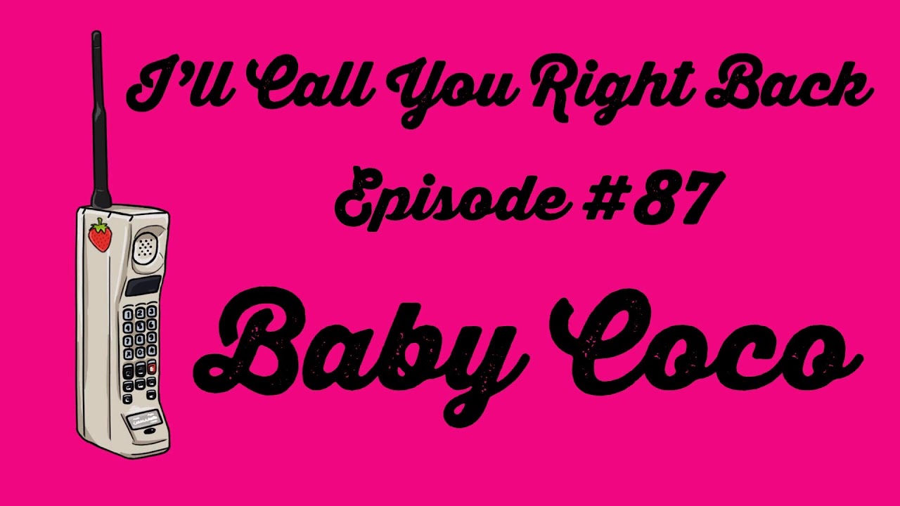 I'll Call You Right Back #87 - Baby Coco