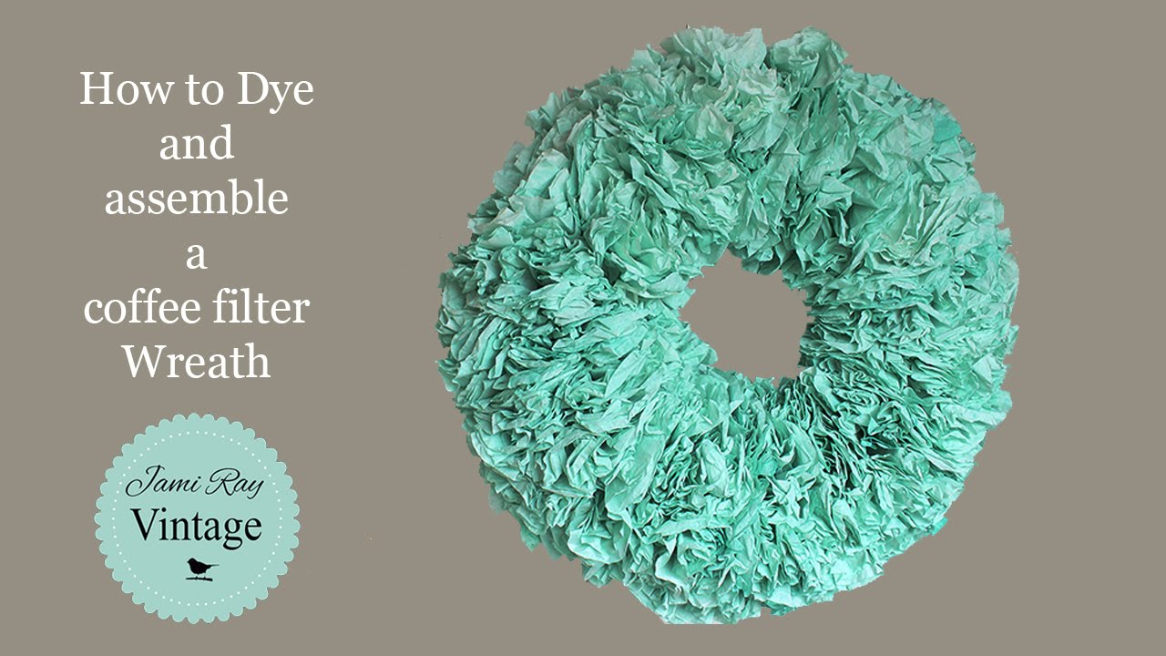 How to Dye and assemble a Coffee Filter Wreath