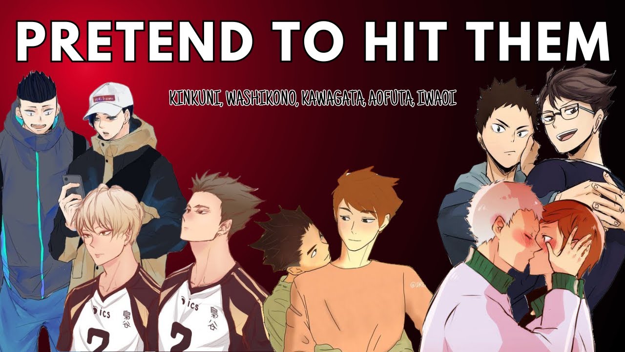 Pretend To Hit Them | Boyfriend challenge (part 2/2) | KinKuni, IwaOi... | Haikyuu Texts
