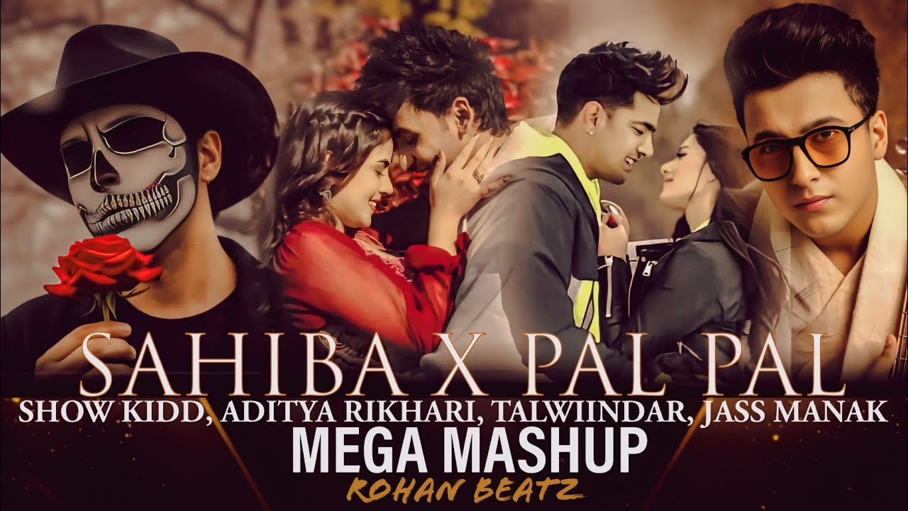 Sahiba X Pal Pal - LOVE Mega Mashup | Aditya Rikhari | Talwiinder | Show Kidd 2025(Prod.Rohan Beatz)