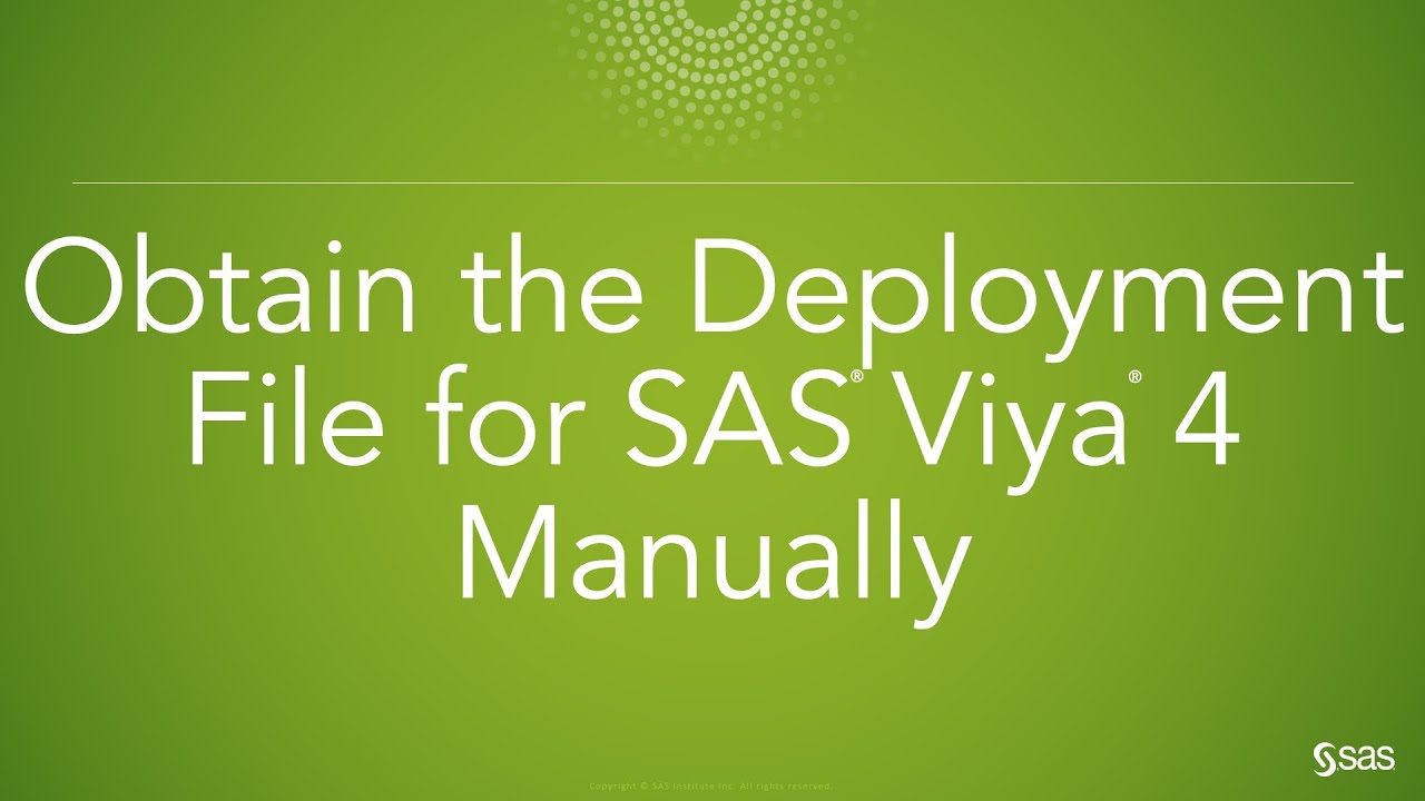 How to Obtain the Deployment File for SAS Viya 4 Manually