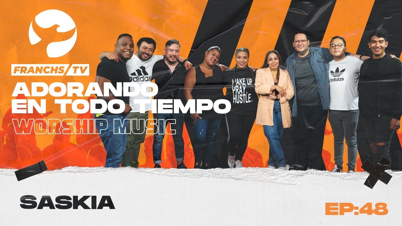 Saskia - Adorando en Todo Tiempo  Ep.48 / Franchs TV